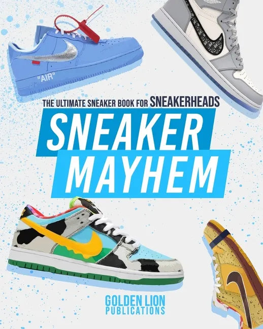Sneaker Mayhem: The Ultimate Sneaker Book For Sneakerheads - Paperback - Sole Essentials